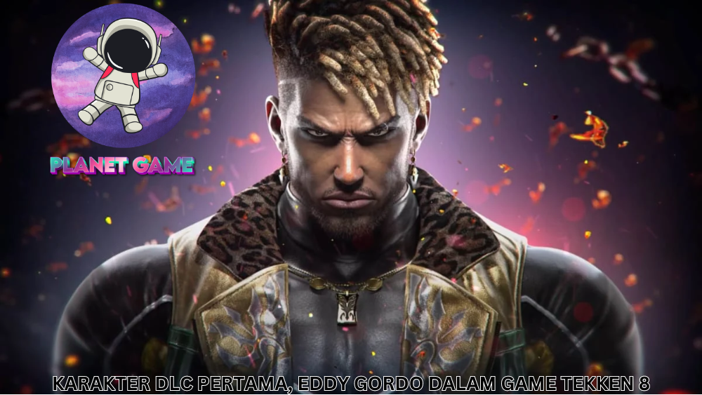 Karakter DLC Pertama, Eddy Gordo dalam Game Tekken 8